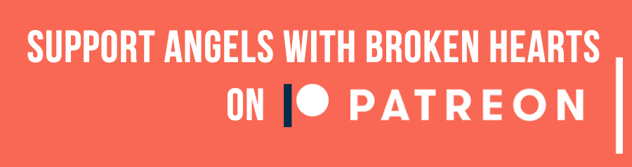 Support Angels with Broken Hearts on Patreon